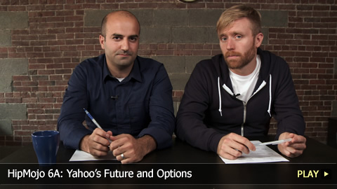 HipMojo 6A: Yahoo’s Future and Options