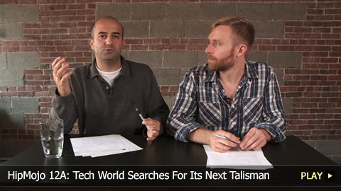 HipMojo 12A: Tech World Searches For Its Next Talisman
