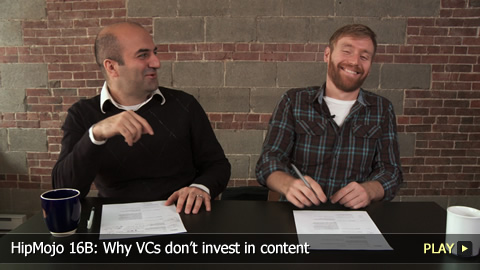 HipMojo 16B: Why VCs don’t invest in content