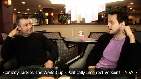 Comedy Tackles The World Cup - Politically Incorrect Version!