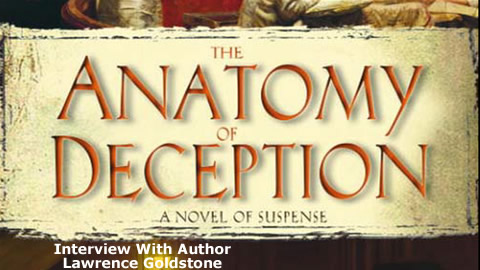 Interview With Lawrence Goldstone, Author Of The Anatomy of Deception