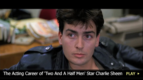 The Acting Career of 'Two And A Half Men' Star Charlie Sheen The Acting Career of 'Two And A Half Men' Star Charlie Sheen