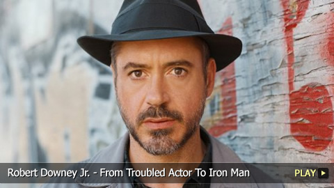 Robert Downey Jr. - From Troubled Actor To Iron Man Robert Downey Jr. - From Troubled Actor To Iron Man