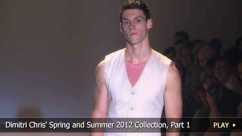Dimitri Chris' Spring and Summer 2012 Collection, Part 1