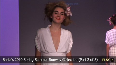 Barila's 2010 Spring Summer Runway Collection (Part 2 of 5)
