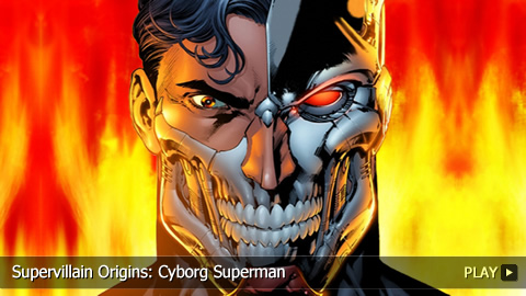 Supervillain Origins: Cyborg Superman Supervillain Origins: Cyborg Superman