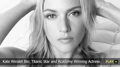 Kate Winslet Bio: Titanic Star and Academy Winning Actress Kate Winslet Bio: Titanic Star and Academy Winning Actress