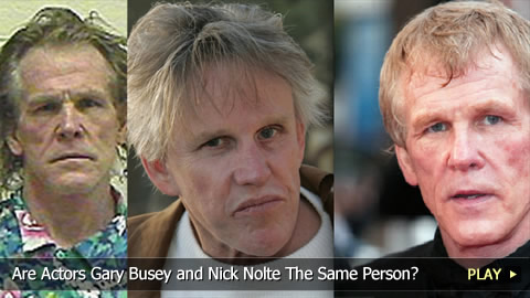 Are Actors Gary Busey and Nick Nolte The Same Person? Are Actors Gary Busey and Nick Nolte The Same Person?