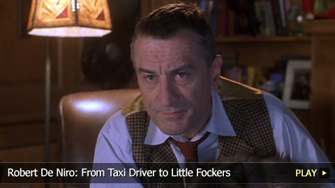 Robert De Niro: From Taxi Driver to Little Fockers Robert De Niro: From Taxi Driver to Little Fockers