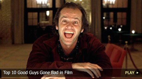 Top 10 Good Guys Gone Bad in Film