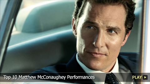 Top 10 Matthew McConaughey Performances Top 10 Matthew McConaughey Performances