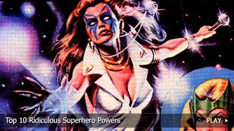 Top 10 Ridiculous Superhero Powers Top 10 Ridiculous Superhero Powers