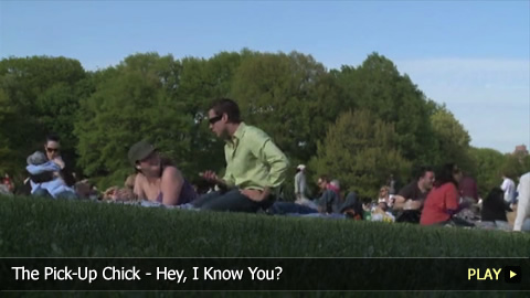 The Pick-Up Chick - Hey, I Know You?