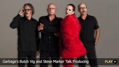 Garbage’s Butch Vig and Steve Marker Talk Producing