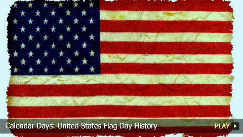 Calendar Days: United States Flag Day History Calendar Days: United States Flag Day History