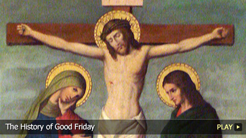 The History of Good Friday The History of Good Friday