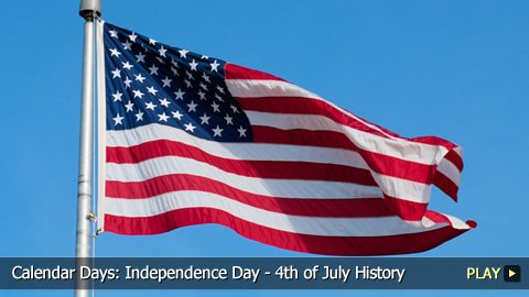 Calendar Days: Independence Day - 4th of July History Calendar Days: Independence Day - 4th of July History