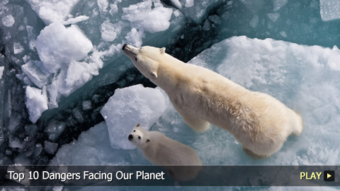 Top 10 Dangers Facing Our Planet Top 10 Dangers Facing Our Planet