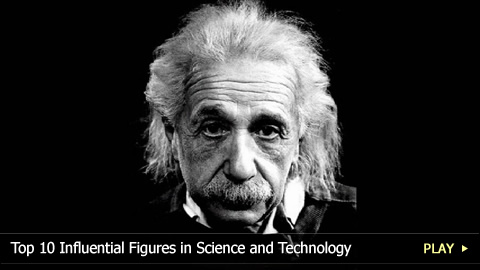 Top 10 Influential Figures in Science and Technology Top 10 Influential Figures in Science and Technology
