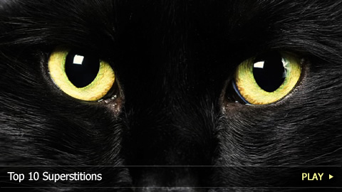 Top 10 Superstitions Top 10 Superstitions
