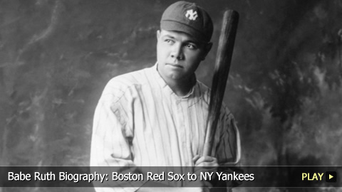 Babe Ruth Biography: Boston Red Sox to NY Yankees Babe Ruth Biography: Boston Red Sox to NY Yankees