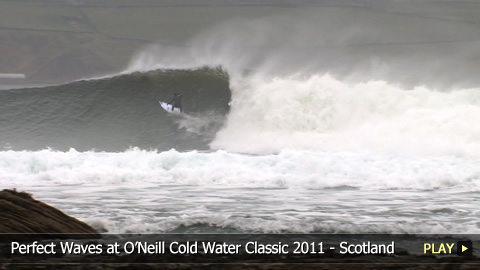 Perfect Waves at O’Neill Cold Water Classic 2011 - Scotland