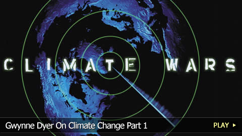 Gwynne Dyer On Climate Change Part 1