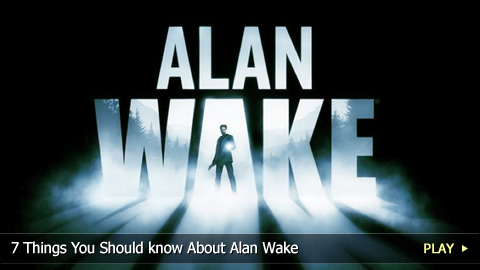 7 Things You Should know About Alan Wake