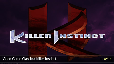 Video Game Classics: Killer Instinct Video Game Classics: Killer Instinct