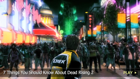 7 Things You Should Know About Dead Rising 2