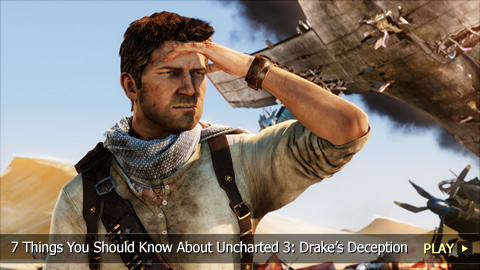7 Things You Should Know About Uncharted 3: Drake’s Deception