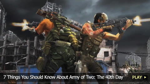 7 Things You Should Know About Army of Two: The 40th Day