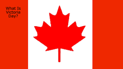 Learn About Victoria Day