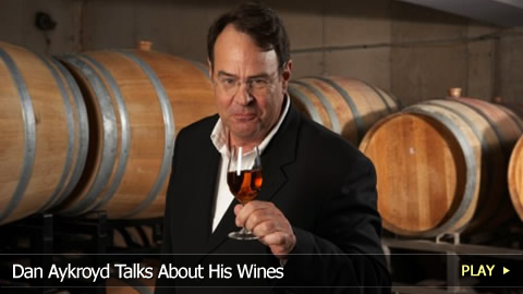 Dan Aykroyd Talks About His Wines