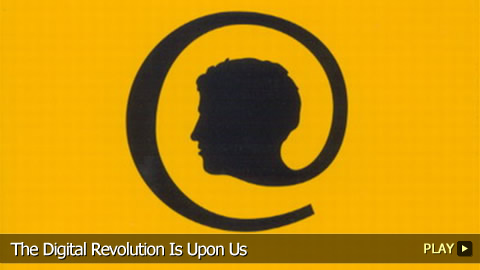 The Digital Revolution Is Upon Us