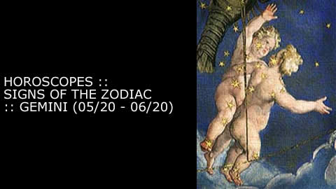 Horoscopes - Signs of the Zodiac: Gemini (05/22 - 06/21)