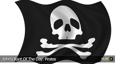 John's Rant Of The Day: Pirates