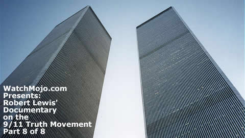 Documentary on 9/11 Truth Movement - Part 8 of 8
